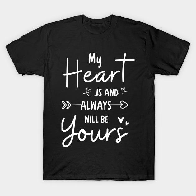 My heart is and always will be yours T-Shirt by JunThara